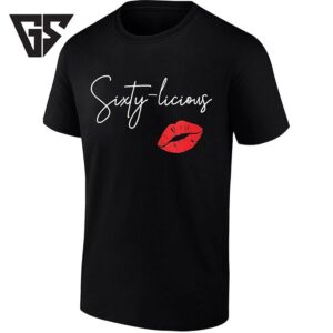 Sixty Licious Lips 60th Birthday Sixty T-Shirt