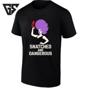 Snatched And Dangerous Drag Queen Rupaul T-Shirt
