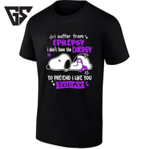 Snoopy I Suffer From Epilepsy I Don’t Have The Energy To Pretend I Like You Today T-Shirt