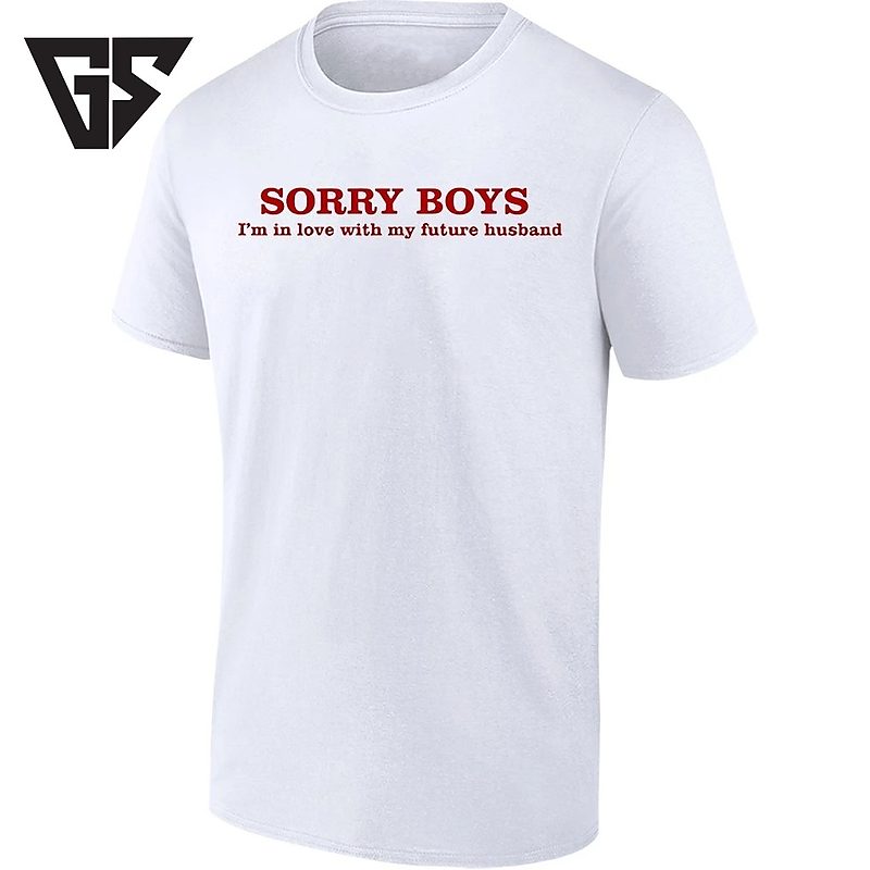 Sorry Boys I’m In Love With My Future Husband T-Shirt Sorry Boys I’m In Love With My Future Husband T-Shirt
