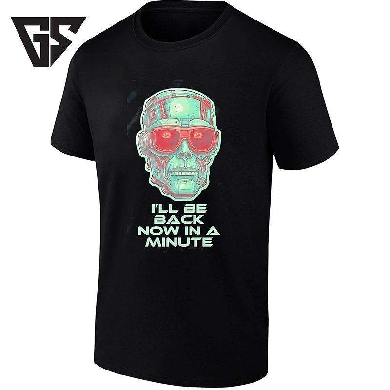 Terminator I’ll Be Back Now In A Minute T-Shirt Terminator I’ll Be Back Now In A Minute T-Shirt