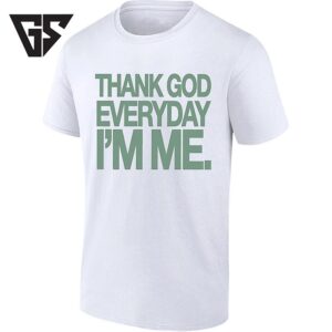 Thank God Everyday I’m Me Self Love Positive Affirmation T-Shirt