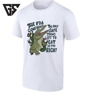 The Fda Confirms The Only Safe Thing Left To Eat Is The Rich T-Shirt