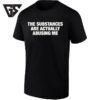 The Substances Are Actually Abusing Me Sarcastic Saying T-Shirt