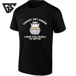 Therapy Isn’t Enough I Need Evil People To Suffer Raccoon T-Shirt