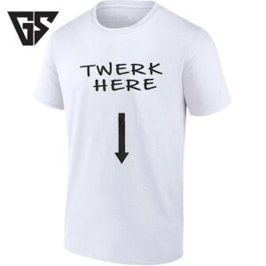 Twerk Here Arrow Pointing Down Dance T-Shirt