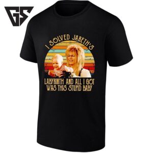 Vintage I Solved Jareth’s Labyrinth And All I Got Was This Stupid Baby T-Shirt