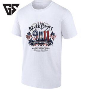We Will Never Forget 9 11 25th Anniversary September 11 2001 Remember Honor Unite T-Shirt