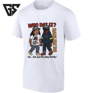 Who Dat Iz Harlem ’88 Oh Dat Just My Baby Daddy T-Shirt