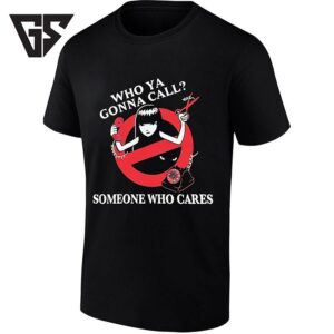 Who Ya Gonna Call Someone Who Cares Ghostbusters Parody T-Shirt