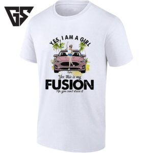 Yes I Am A Girl Yes This Is My Fusion No You Can’t Drive It Sophia T-Shirt