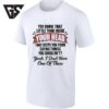 You Know That Little Thing Inside Your Head Yeah I Don’t Have One Of Those T-Shirt