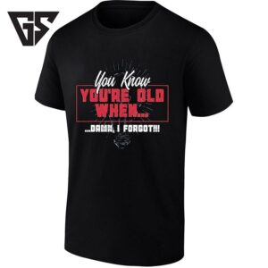 You Know You’re Old When Damn I Forgot Birthday Gift T-Shirt