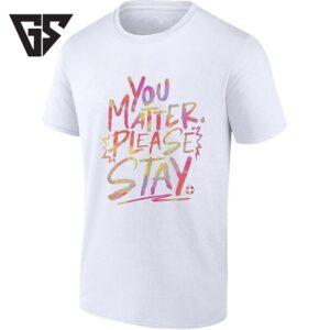 You Matter Please Stay Colorful Mental Health Awareness T-Shirt