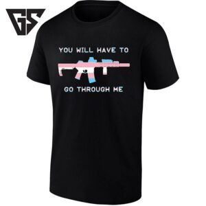 You Will Have To Go Through Me Transgender Pride Rifle T-Shirt