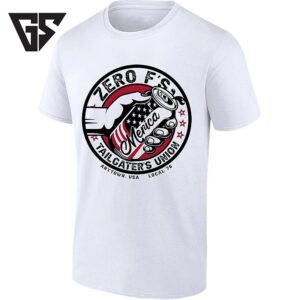 Zero F’s Merica Tailgater’s Union Anytown USA Local 76 T-Shirt